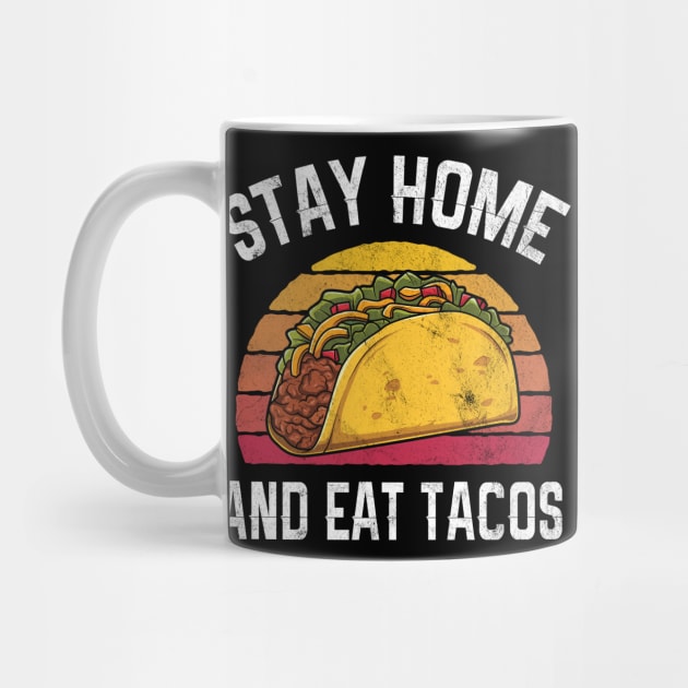 Funny Stay Home And Eat Tacos Retro Gift by HCMGift